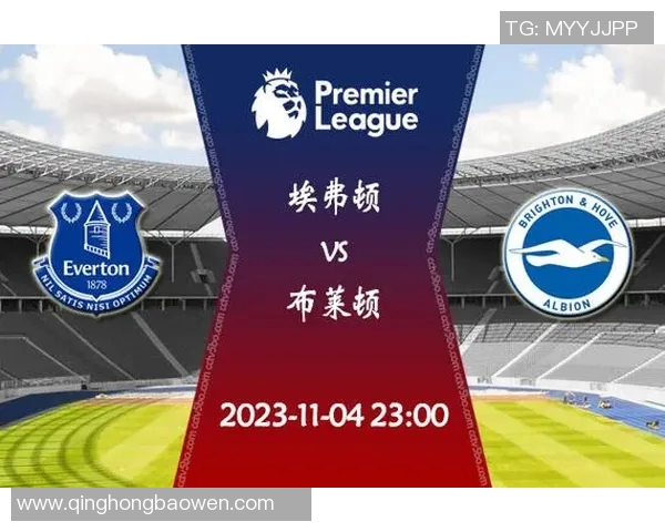 埃弗顿与莱切斯对决前瞻分析及赛果预测展望