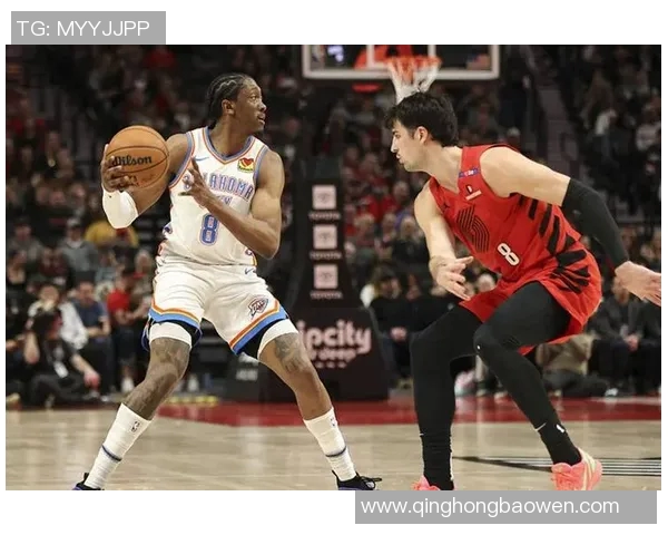 开拓者与雷霆激战正酣双方球员表现精彩纷呈引发球迷热议